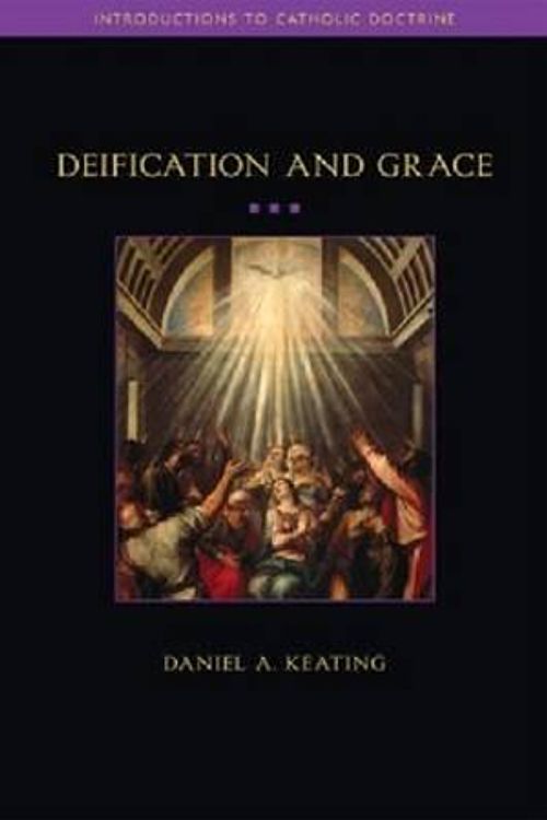 Cover Art for 9781932589375, Deification and Grace by Daniel Keating