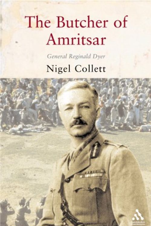 Cover Art for 9781852855758, Butcher of Amritsar: General Reginald Dyer by Nigel Collett