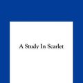 Cover Art for 9781161419047, A Study in Scarlet by Arthur Conan Doyle