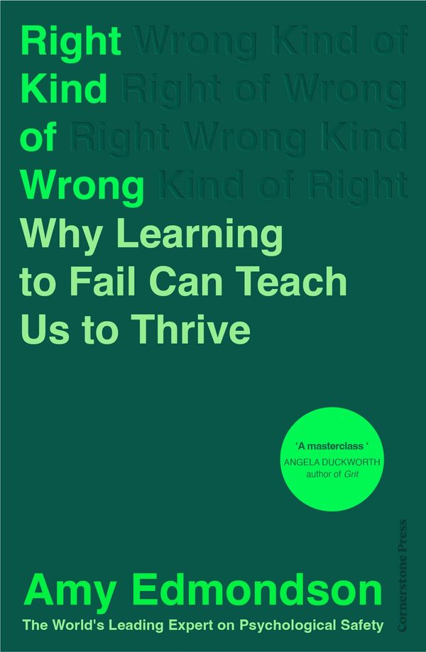 Cover Art for 9781847943774, Right Kind of Wrong: The Science of Failing Well by Amy Edmondson