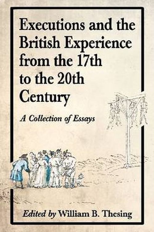 Cover Art for 9780786493722, Executions and the British Experience from the 17th to the 20th Century by William B. Thesing