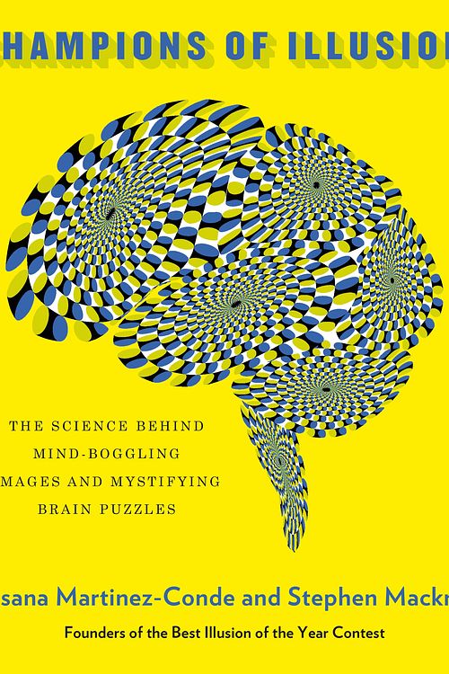 Cover Art for 9780374120405, Champions of IllusionThe Science Behind Mind-Boggling Images and Mys... by Susana Martinez-Conde and Stephen Macknik