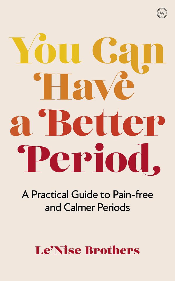 Cover Art for 9781786785602, You Can Have a Better Period by Le'Nise Brothers