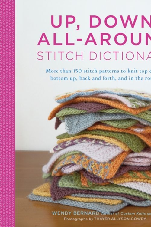 Cover Art for 9781617690990, Up, Down, All-Around Stitch Dictionary by Wendy Bernard