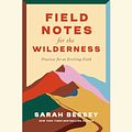 Cover Art for B0CB9BGR35, Field Notes for the Wilderness: Practices for an Evolving Faith by Sarah Bessey