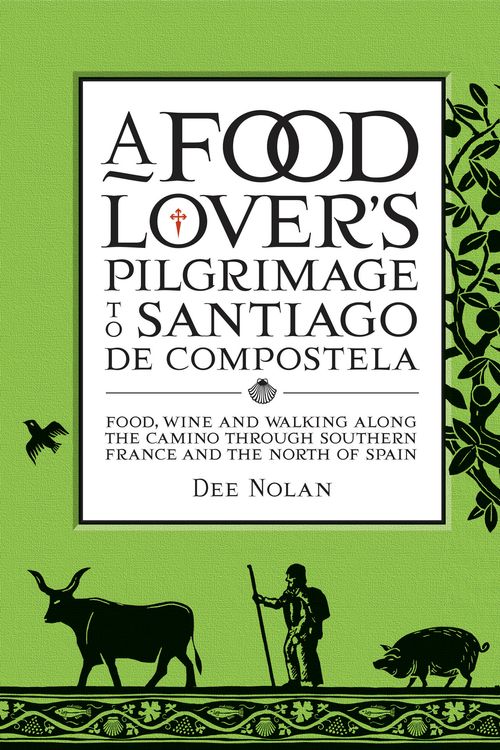 Cover Art for 9781920989910, A Food Lover's Pilgrimage to Santiago De Compostela by Dee Nolan