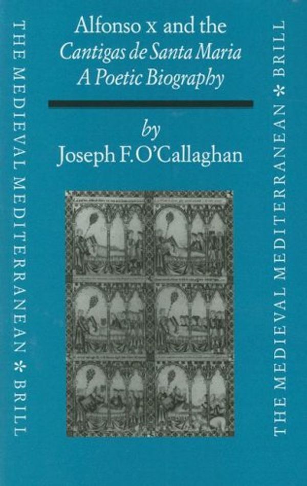 Cover Art for 9789004110236, Alfonso X and the Cantigas de Santa Maria by Joseph F. O'Callaghan