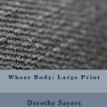 Cover Art for 9781981906123, Whose Body: Large Print by Dorothy Leigh Sayers