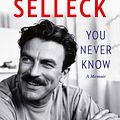 Cover Art for 9780008685690, You Never Know by Tom Selleck