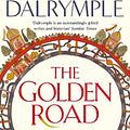 Cover Art for 9781408864425, The Golden Road: How Ancient India Transformed the World by William Dalrymple