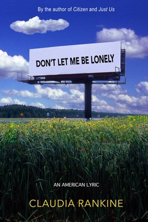 Cover Art for 9781644452554, Don't Let Me Be Lonely by Claudia Rankine