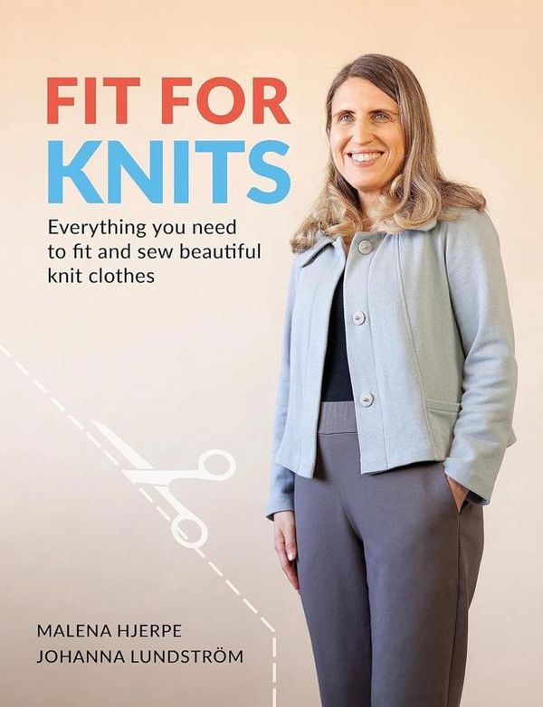 Cover Art for 9789163961533, Fit for Knits: Everything you need to fit and sew beautiful knit clothes by Lundstrom, Johanna, Hjerpe, Malena