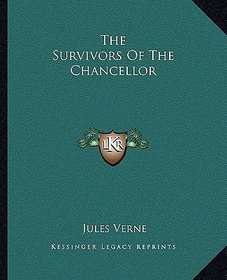 Cover Art for 9781162709840, The Survivors of the Chancellor by Jules Verne