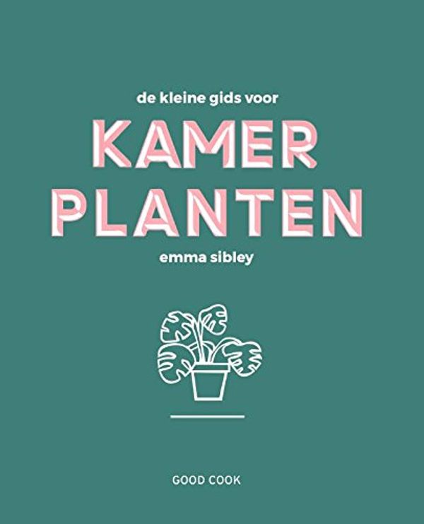 Cover Art for 9789461431974, De kleine gids voor kamerplanten by Emma Sibley