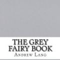 Cover Art for 9781483932965, The Grey Fairy Book by Andrew Lang