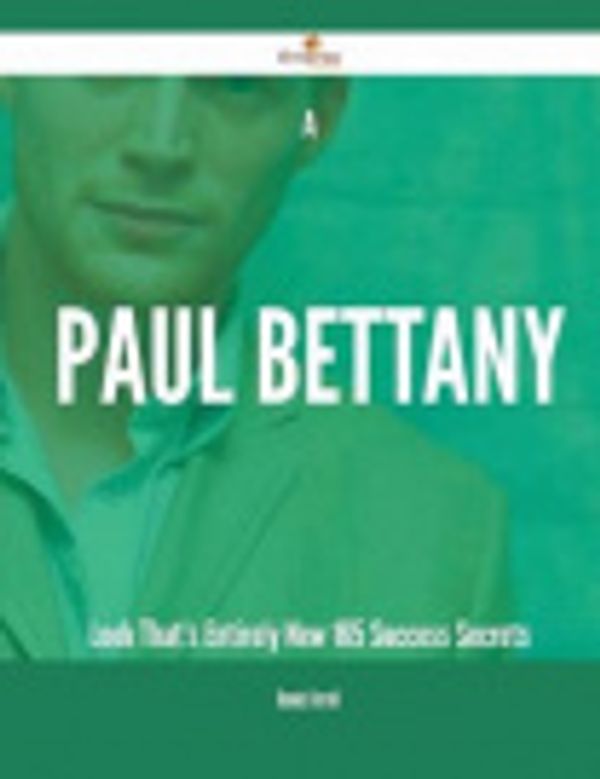 Cover Art for 9781488891496, A Paul Bettany Look That's Entirely New - 165 Success Secrets by Dennis Ferrell