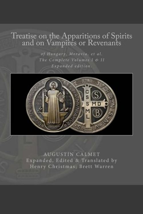 Cover Art for 9781533145680, Treatise on the Apparitions of Spirits and on Vampires or Revenants of Hungary, Moravia, et al.: The Complete Volumes 1 and 2: Expanded edition.: 1-2 by Dom Augustin Calmet