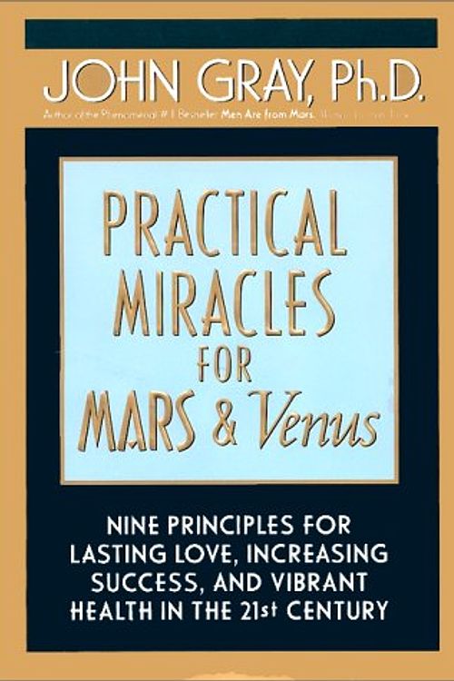 Cover Art for 9780060198596, Practical Miracles for Mars and Venus by John Gray