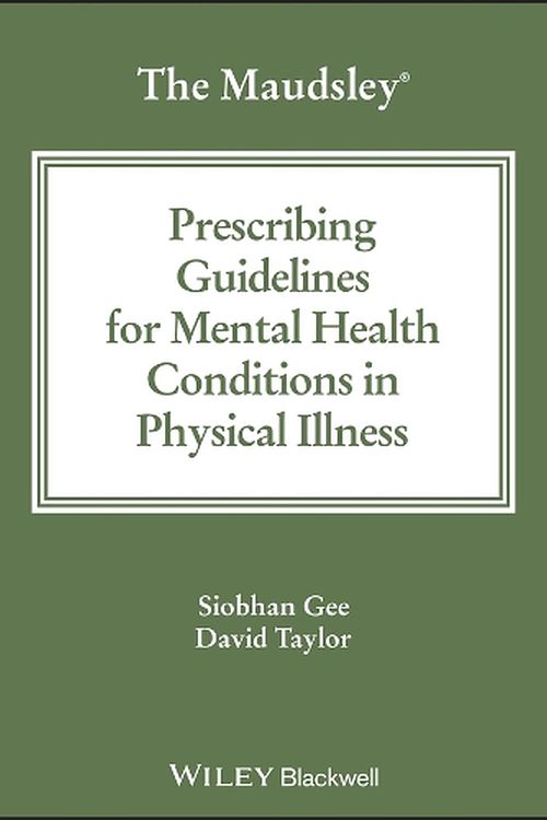 Cover Art for 9781394192403, The Maudsley Prescribing Guidelines for Mental Health Conditions in Physical Illness (The Maudsley Prescribing Guidelines Series) by Taylor, David M., Gee, Siobhan