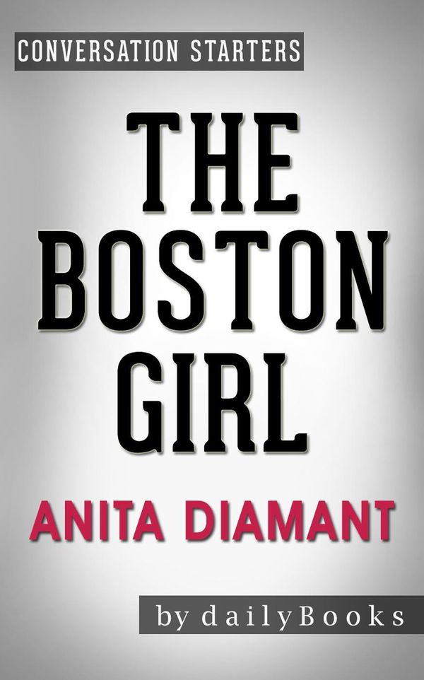 Cover Art for 9781524210823, The Boston Girl: A Novel by Anita Diamant Conversation Starters by dailyBooks