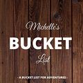 Cover Art for 9781651497500, Michelle's Bucket List: A Creative, Personalized Bucket List Gift For Michelle To Journal Adventures. 8.5 X 11 Inches - 120 Pages (54 'What I Want To Do' Pages and 66 'Places I Want To Visit' Pages). by Premier Publishing