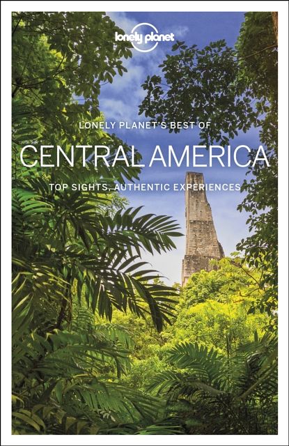 Cover Art for 9781788684705, Lonely Planet Best of Central America (Travel Guide) by Lonely Planet, Ashley Harrell, Isabel Albiston, Ray Bartlett, Celeste Brash, Stuart Butler, Paul Clammer, Steve Fallon, Anna Kaminski, Brian Kluepfel, Carolyn McCarthy