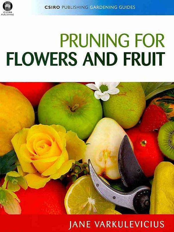 Cover Art for 9780643095762, Pruning for Flowers and Fruit by Jane Varkulevicius