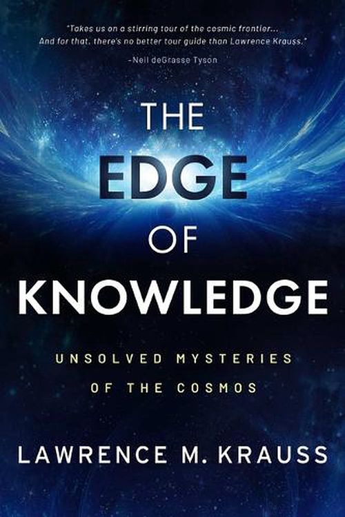 Cover Art for 9781637588567, The Edge of Knowledge: Unsolved Mysteries of the Cosmos by Krauss, Lawrence M.