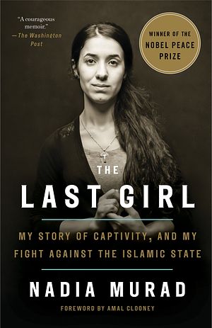 Cover Art for 9781524760441, The Last Girl by Nadia Murad