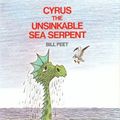 Cover Art for 0046442202725, Cyrus the Unsinkable Sea Serpent by Bill Peet