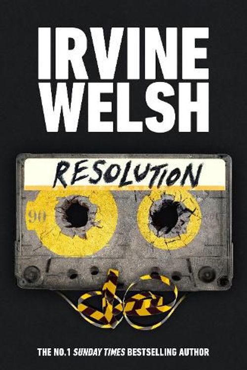 Cover Art for 9781787334755, Resolution: The new CRIME novel from the #1 Sunday Times bestselling author (The CRIME series) by Irvine Welsh