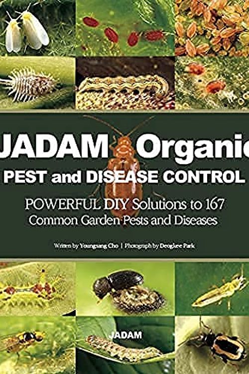 Cover Art for 9788989220473, JADAM Organic PEST and DISEASE CONTROL: POWERFUL DIY Solutions to 167 Common Garden Pests and Diseases, THE WAY TO INDEPENDENT FROM COMMERCIAL PESTICIDES by Youngsang Cho