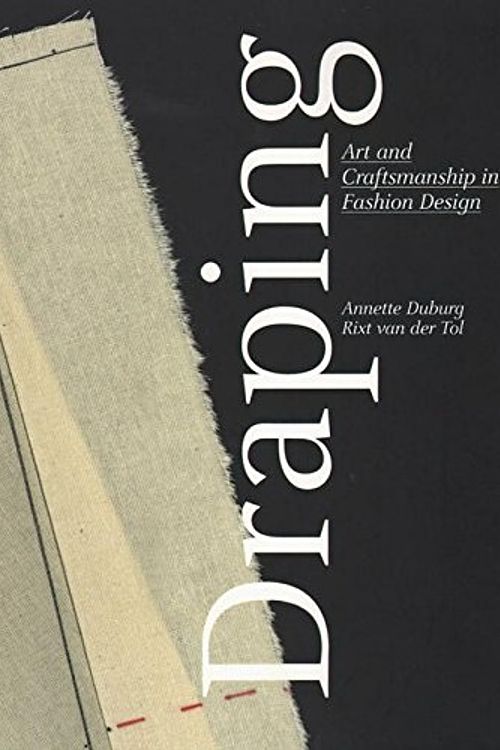 Cover Art for 9789491444210, Draping - Art and Craftmanship in Fashion Design by Annette Duburg E.a.