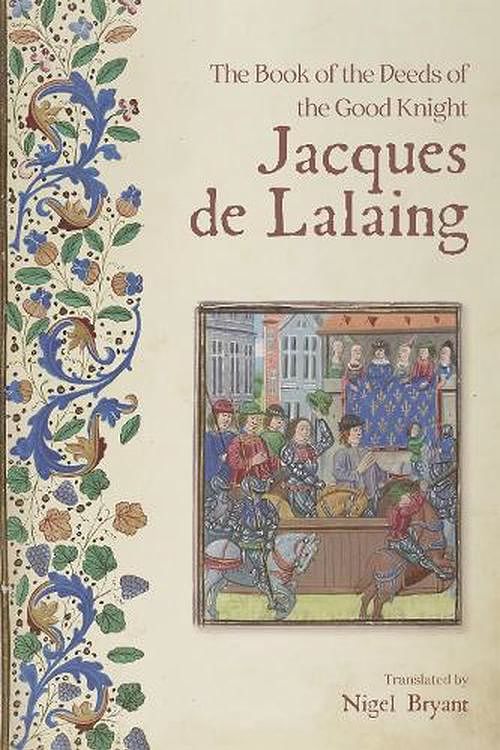 Cover Art for 9781783276516, The Book of the Deeds of the Good Knight Jacques de Lalaing by Nigel Bryant