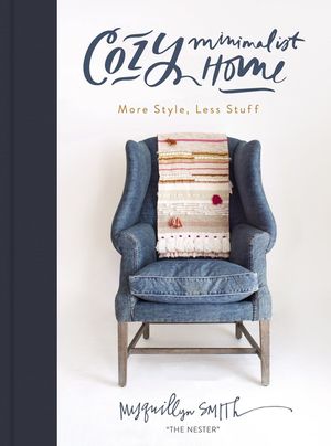 Cover Art for 9780310350910, Cozy Minimalist Home by Myquillyn Smith