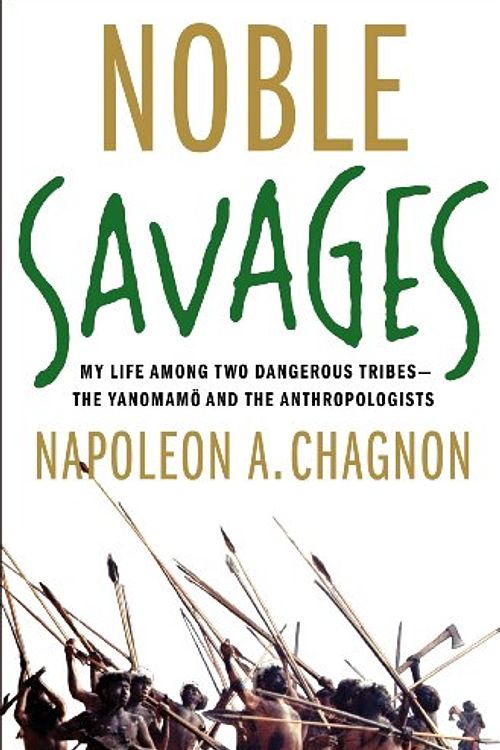 Cover Art for 9780684855103, Noble Savages by Napoleon A. Chagnon