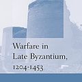 Cover Art for 9789004206663, Warfare in Late Byzantium, 1204-1453 by Savvas Kyriakidis