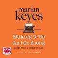 Cover Art for B01BP9WO44, Making It up as I Go Along by Marian Keyes