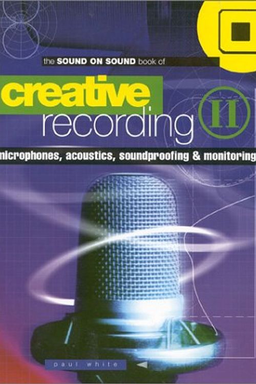 Cover Art for 9781860742316, Creative Recording: Microphones, Acoustics, Soundproofing and Monitoring v. 2 by Paul White