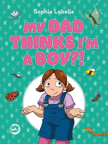 Cover Art for 9781787752221, My Dad Thinks I'm a Boy?: A Trans Positive Children's Book by Sophie Labelle