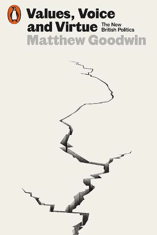 Cover Art for 9780141999098, Values, Voice and Virtue: The New British Politics by Matthew Goodwin