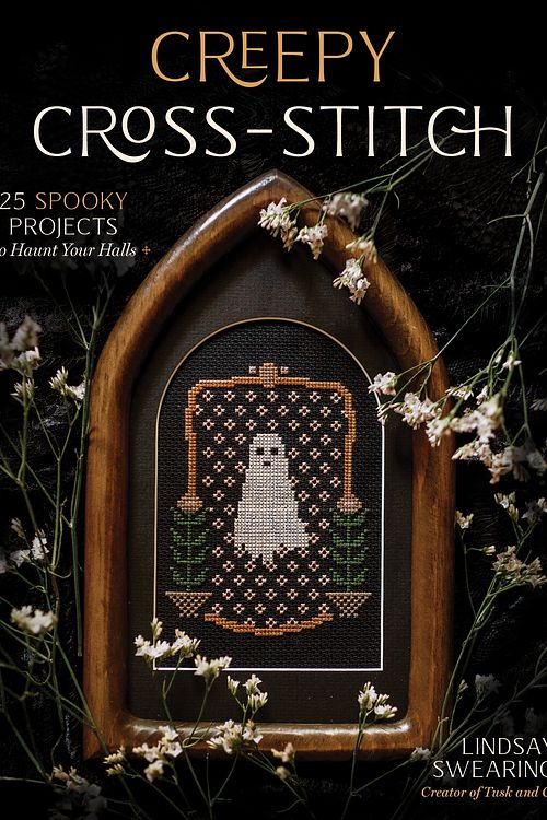 Cover Art for 9781645674283, Creepy Cross-Stitch: 25 Spooky Projects to Haunt Your Halls by Lindsay Swearingen