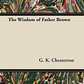 Cover Art for 9781447467618, The Wisdom of Father Brown by G. K. Chesterton