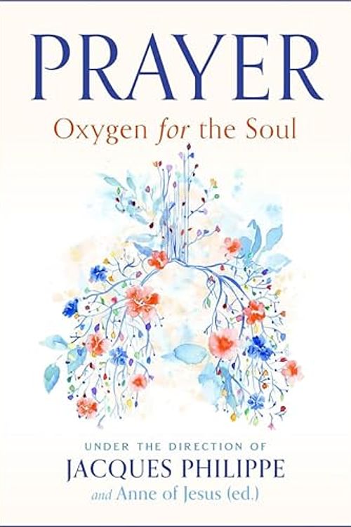 Cover Art for 9781594175190, Prayer: Oxygen for the Soul by Jacques Philippe