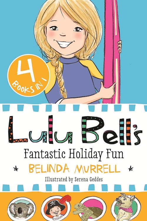 Cover Art for 9781925324372, Lulu Bell's Fantastic Holiday Fun by Belinda Murrell, Serena Geddes