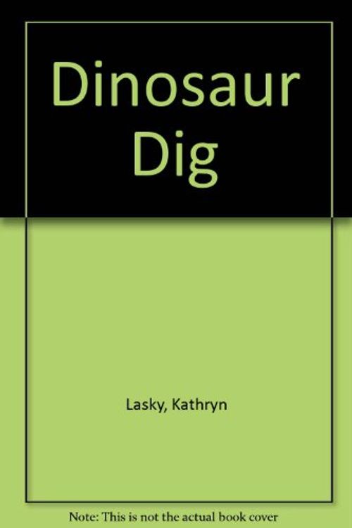 Cover Art for 9780688085759, Dinosaur Dig by Kathryn Lasky