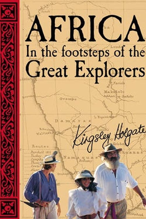 Cover Art for 9781770071476, Africa: In the Footsteps of the Great Explorers by Kingsley Holgate