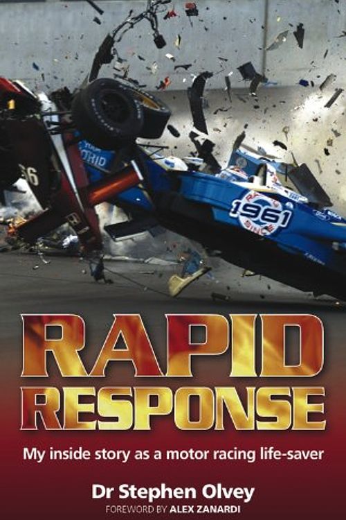 Cover Art for 9780857331120, Rapid Response: My Inside Story as a Motor Racing Life-Saver by Stephen Olvey