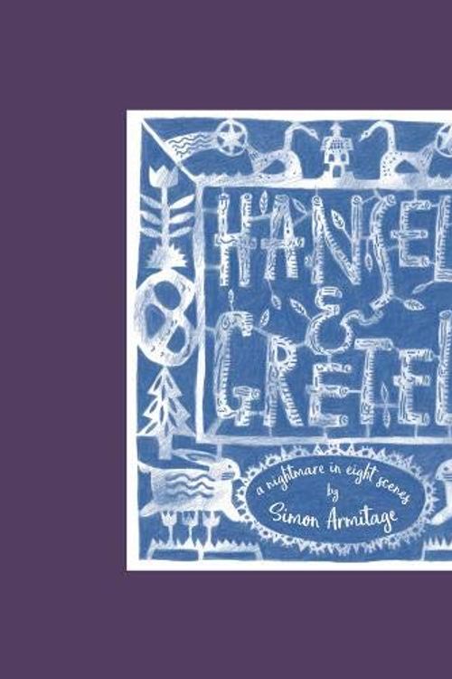 Cover Art for 9781912066629, Hansel and Gretel: A Nightmare in Eight Scenes by Simon Armitage