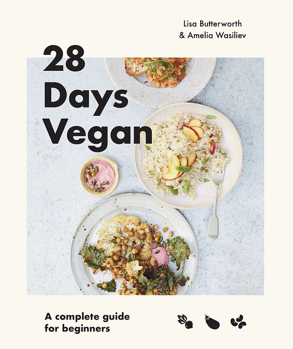 Cover Art for 9781922417251, 28 Days Vegan: A complete guide to living the vegan lifestyle by Lisa Butterworth, Amelia Wasiliev